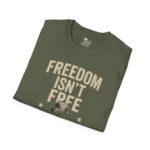 Freedom Isn't Free T-Shirt - Patriotic Military Graphic Tee - Image 12